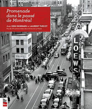 Promenade dans le passé de Montréal : plus de 275 photos tirées des archives de La Presse - Dinu Bumbaru