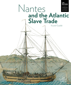 Nantes and the Atlantic slave trade - Krystel Gualdé