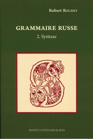 Grammaire russe. Vol. 2. Syntaxe - Robert Roudet