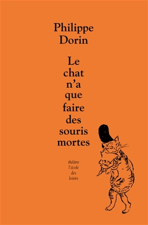 Le chat n'a que faire des souris mortes - Philippe Dorin