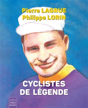 Cyclistes de légende - Pierre Lagrue