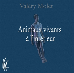 Animaux vivants à l'intérieur - Valéry Molet