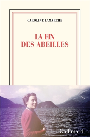 La fin des abeilles - Caroline Lamarche