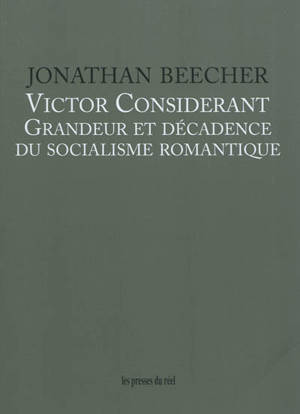 Victor Considérant : grandeur et décadence du socialisme romantique - Jonathan Beecher