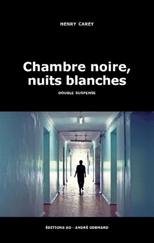 Chambre noire, nuits blanches : double suspense - Henry Carey