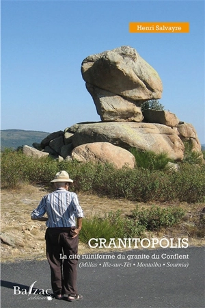 Granitopolis : la cité ruiniforme du granite du Conflent : Millas, Ille-sur-Têt, Montalba, Sournia - Henri Salvayre