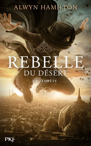 Rebelle du désert. Vol. 3. La tempête - Alwyn Hamilton