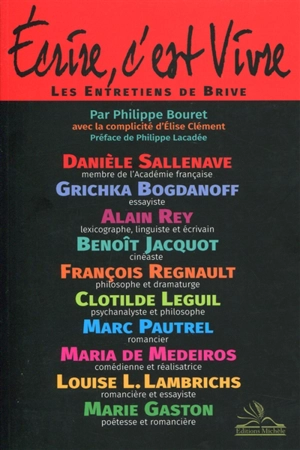 Ecrire, c'est vivre : les entretiens de Brive - Philippe Bouret