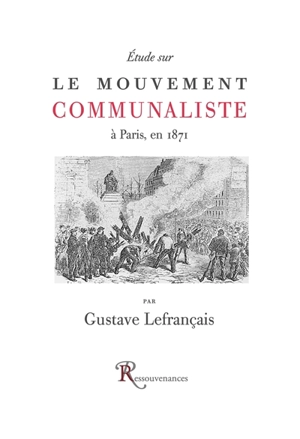 Étude sur le mouvement communaliste : à Paris, en 1871 - Gustave Lefrançais
