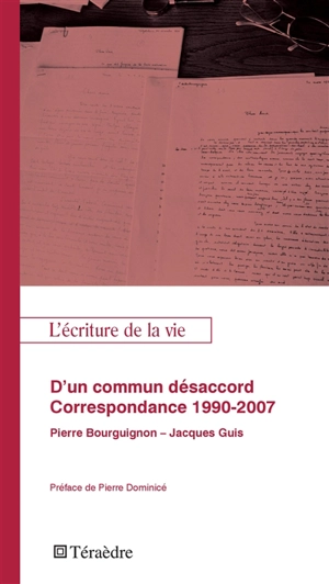 D'un commun désaccord : correspondance 1990-2007 : Pierre Bourguignon-Jacques Guis - Pierre Bourguignon