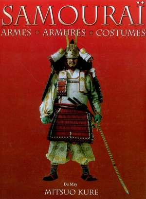 Samouraï : armes, armures, costumes - Mitsuo Kure