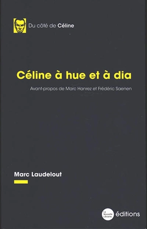 Céline à hue et à dia - Marc Laudelout