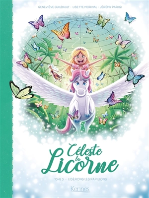 Céleste la licorne. Vol. 3. Libérons les papillons - Lisette Morival