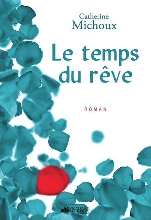 Le temps du rêve - Catherine Michoux