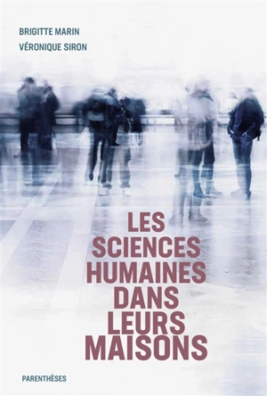 Les sciences humaines dans leurs maisons - Brigitte Marin