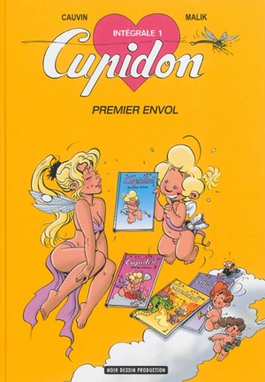 Cupidon : intégrale. Vol. 1. Premier envol - Raoul Cauvin