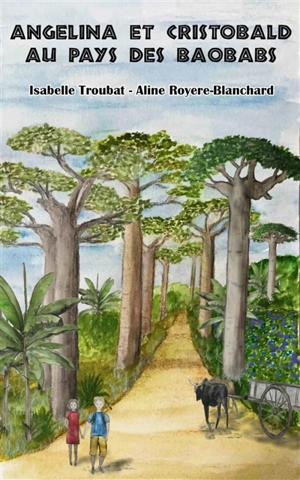 Angelina et Cristobald au pays des baobabs - Isabelle Troubat