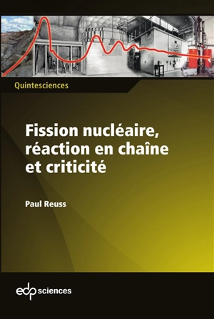 Fission nucléaire, réaction en chaîne et criticité - Paul Reuss