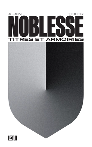 Noblesse : titres et armoiries - Alain Texier