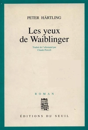 Les Yeux de Waiblinger - Peter Härtling