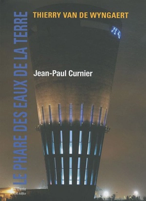 Le Phare des eaux de la Terre - Jean-Paul Curnier