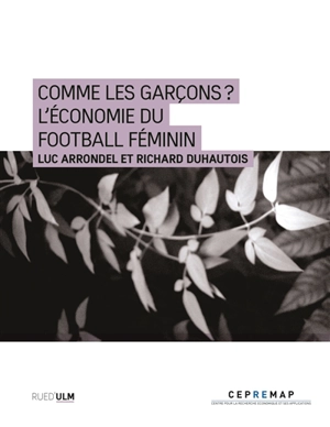 Comme les garçons ? : l'économie du football féminin - Luc Arrondel