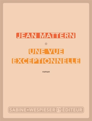 Une vue exceptionnelle - Jean Mattern