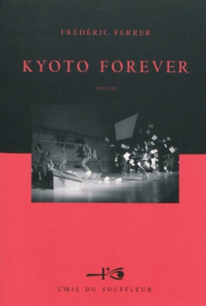 Kyoto forever : théâtre - Frédéric Ferrer