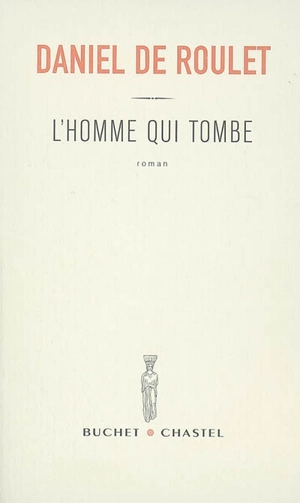 L'homme qui tombe - Daniel de Roulet