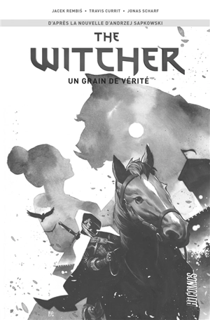 The witcher. Vol. 1. Un grain de vérité - Jacek Rembis
