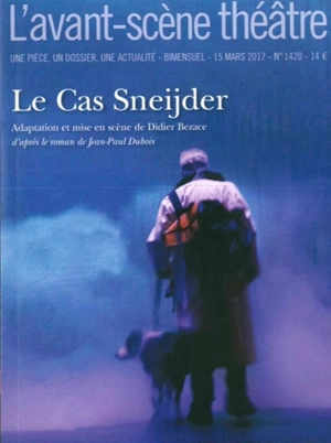 Avant-scène théâtre (L'), n° 1420. Le cas Sneijder - Didier Bezace