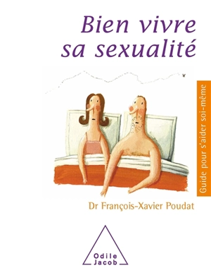 Bien vivre sa sexualité - François-Xavier Poudat