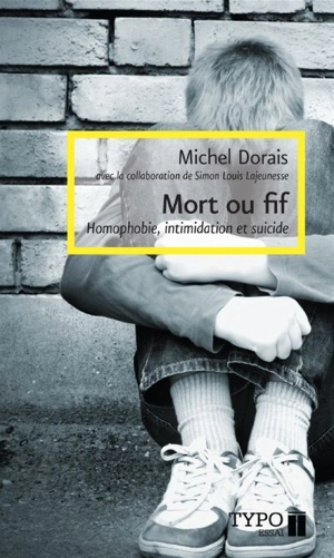 Mort ou fif : intimidation, homophobie et suicide - Michel Dorais