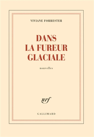 Dans la fureur glaciale - Viviane Forrester