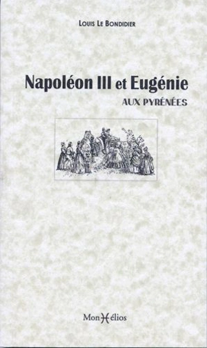 Napoléon III et Eugénie aux Pyrénées - Louis Le Bondidier