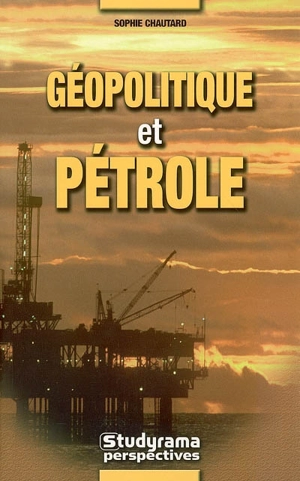 Géopolitique et pétrole - Sophie Chautard