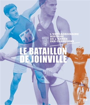 Le bataillon de Joinville : l'extraordinaire histoire de l'armée des champions - Denis Soula