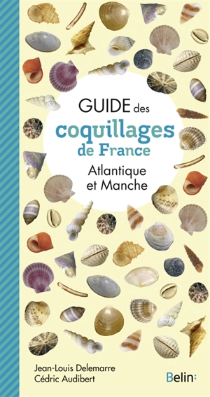 Guide des coquillages de France : Atlantique et Manche - Cédric Audibert