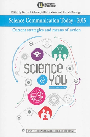 Science communication today, 2015 : current strategies and means of action - Journées Hubert Curien (5 ; 2015 ; Nancy)