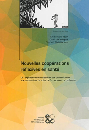 Nouvelles coopérations réflexives en santé : de l’expérience des malades et des professionnels aux partenariats de soins, de formation et de recherche