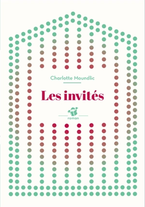 Les invités - Charlotte Moundlic