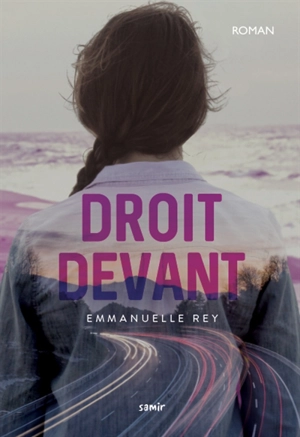 Droit devant - Emmanuelle Rey
