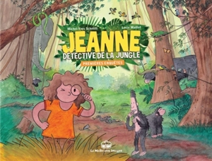 Jeanne, détective de la jungle : premières enquêtes - Michel-Yves Schmitt