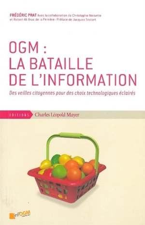 OGM : la bataille de l'information : des veilles citoyennes pour des choix technologiques éclairés - Frédéric Prat