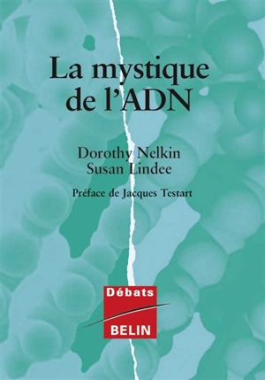 La mystique de l'ADN - Dorothy Nelkin