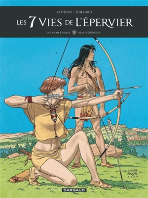 Les 7 vies de l'Epervier : deuxième époque. Vol. 3. Beau-Ténébreux - Patrick Cothias