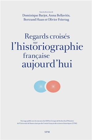 Regards croisés sur l'historiographie française aujourd'hui