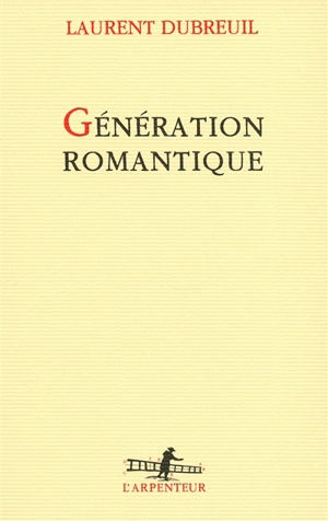 Génération romantique - Laurent Dubreuil