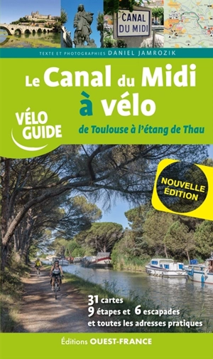 Le canal du Midi à vélo : de Toulouse à l'étang de Thau - Daniel Jamrozik