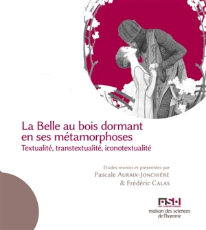 La belle au bois dormant en ses métamorphoses : textualité, transtextualité, iconotextualité